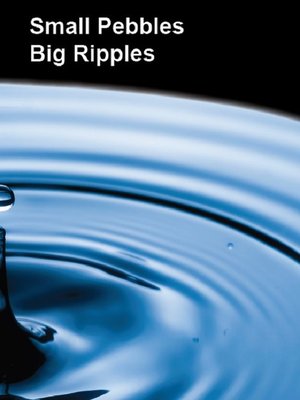 cover image of Small Pebbles, Big Ripples